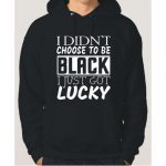 Danami I Got Lucky To Be Black Hoodie- Black