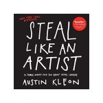 Steal Like An Artist By Austin Kleon