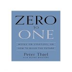 Zero To One: Notes On Startups, Or How To Build The Future
