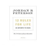 12 Rules For Life: An Antidote To Chaos